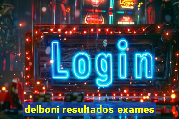 delboni resultados exames